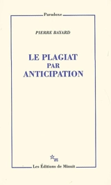 Le plagiat par anticipation - Pierre Bayard