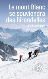 Le mont Blanc se souviendra des hirondelles - Alain Pyre