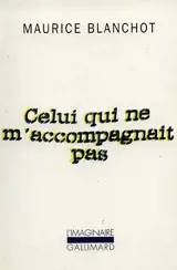 Celui qui ne m'accompagnait pas - Maurice Blanchot