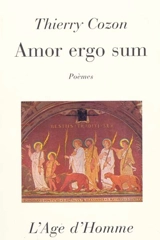 Amor ergo sum : je suis aimé donc je suis ! - Thierry Cozon