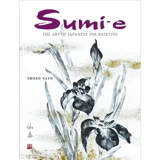 Sumi-e : The Art of Japanese Ink Painting - Shozo Sato