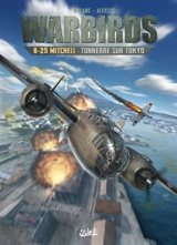 Warbirds. B-25 Mitchell : tonnerre sur Tokyo - Richard D. Nolane