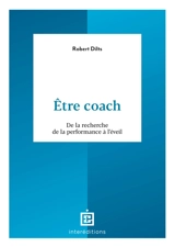 Etre coach : de la recherche de la performance à l'éveil - Robert Dilts