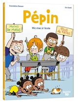 Pépin. Vol. 2. Mic-mac à l'école - Gwendoline Raisson