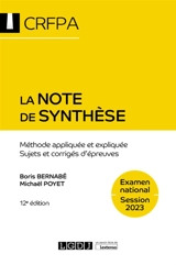 La note de synthèse : méthode appliquée et expliquée, sujets et corrigés d'épreuves : examen national, session 2023 - Boris Bernabé
