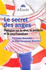 Le secret des anges : dialogue sur le rêve, la peinture et la psychanalyse - Christian Bonnefoi