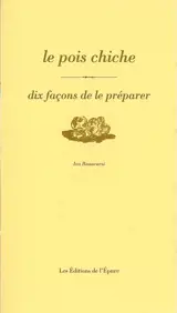 Le pois chiche : dix façons de le préparer - Ivo Bonacorsi