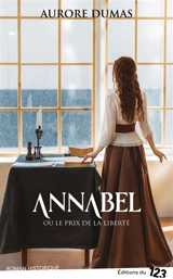Annabel ou Le prix de la liberté : roman historique - Aurore Dumas
