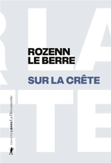 Sur la crête : du foyer de justice aux sommets des Alpes - Rozenn Le Berre