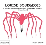 Louise Bourgeois : l'artiste qui fabriquait des araignées géantes (et s'en fichait) - Fausto Gilberti