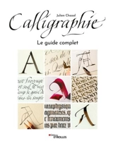 Calligraphie : le guide complet - Julien Chazal