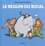 Le requin du bocal - Emmanuelle Eeckhout