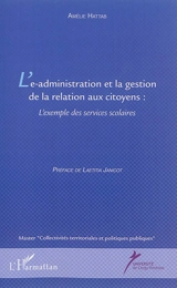 L'e-administration et la gestion de la relation aux citoyens : l'exemple des services scolaires - Amélie Hattab
