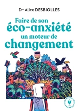 Faire de son éco-anxiété un moteur de changement - Alice Desbiolles