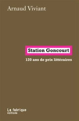 Station Goncourt : 120 ans de prix littéraires - Arnaud Viviant