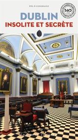 Dublin insolite et secrète - Pol O Conghaile