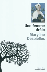 Une femme drôle - Maryline Desbiolles