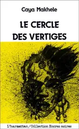 Le Cercle des vertiges - Caya Makhélé