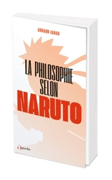La philosophie selon Naruto - Arnaud Jahan