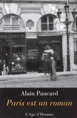 Paris est un roman : anecdotes 1942-2000 - Alain Paucard