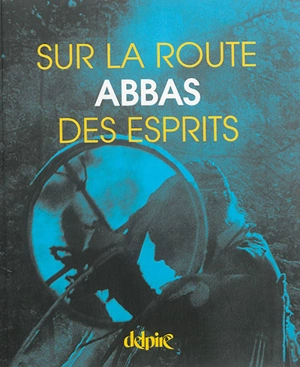 Sur la route des esprits - Abbas
