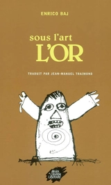 Sous l'art, l'or - Enrico Baj