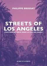 Streets of Los Angeles : l'histoire du rock dans la cité des anges - Philippe Brossat