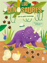 Les dinosaures : Jack le petit tricératops : une histoire avec des autocollants - Angelika Scudamore