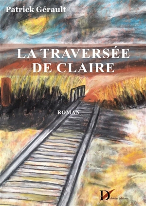 La Traversée de Claire - Patrick Gérault
