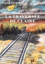 La Traversée de Claire - Patrick Gérault