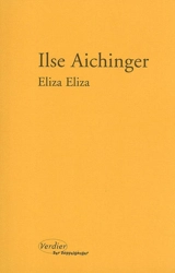 Eliza Eliza : nouvelles complètes - Ilse Aichinger