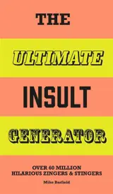 The Ultimate Insult Generator : Over 60 million hilarious zingers and stingers - Mike Barfield