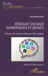 Réseaux sociaux numériques et jeunes : penser les enjeux éthiques des usages - Rose Mama Diouf