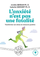 L'anxiété n'est pas une fatalité : transformer son stress en ressource positive - Amélie Seidah