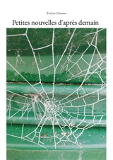 Petites nouvelles d'après demain - Evelyne Charasse
