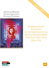Mobilisations sociales et effervescences révolutionnaires dans le Cône Sud (1964-1976) - Stéphane Boisard