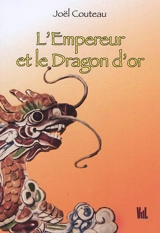L'Empereur et le dragon d'or - Joël Couteau