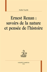 Ernest Renan : savoirs de la nature et pensée de l'histoire - Azélie Fayolle