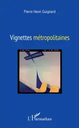 Vignettes métropolitaines - Pierre-Henri Guignard