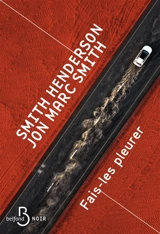 Fais-les pleurer - Smith Henderson