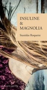 Insuline & Magnolia - Stanislas Roquette