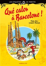 Les enquêtes de Mirette. Qué calor à Barcelone ! - Fanny Joly