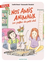 Nos amis animaux. Vol. 1. Les griffes du petit chat - Camille Brunel