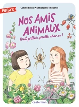 Nos amis animaux. Vol. 2. Huit pattes, quelle chance ! - Camille Brunel