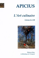 L'art culinaire. Vol. 2. Livres 6 à 10 - Apicius