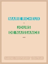 Jours de naissance : récit - Marie Richeux
