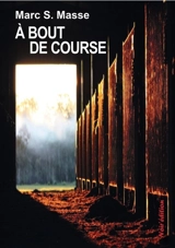 A bout de course - Marc Sylvain Masse