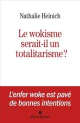 Le wokisme serait-il un totalitarisme ? - Nathalie Heinich