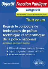 Réussir le concours de technicien de police technique et scientifique de la Police nationale : concours externe et interne, catégorie B : tout en un