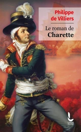 Le roman de Charette - Philippe de Villiers